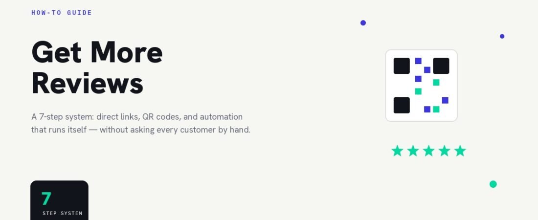 How to Get More Google Reviews Without Asking Every Customer (2026 Guide)